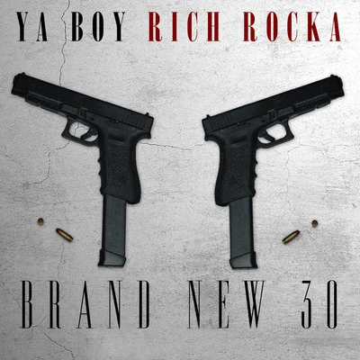 Ya Boy Rich Rocka Brand New 30