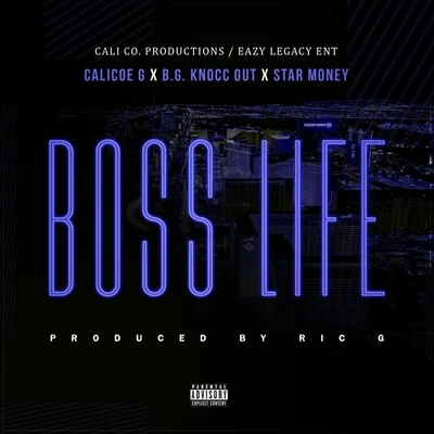 Calicoe G/B.G. Knocc Out/Star Money Boss Life (feat. B.G. Knocc Out & Star Money)