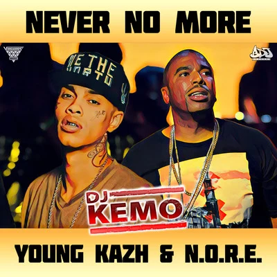 N.O.R.E./Djkemo/Young Kazh Never No More