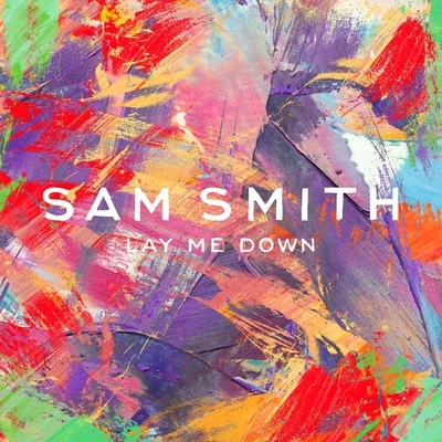 Sam Smith Lay Me Down (Remixes)