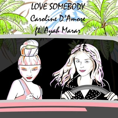 Caroline DA more Love Somebody (feat. Ayah Marar)