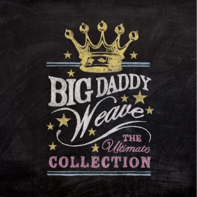 Big Daddy Weave The Ultimate Collection