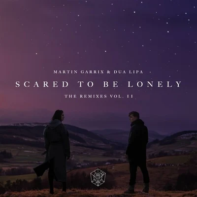 Martin Garrix/Dua Lipa Scared To Be Lonely (Remixes Vol.2)