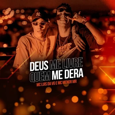 MC Luis da VG/MC Menor MR Deus Me Livre, Quem Me Dera