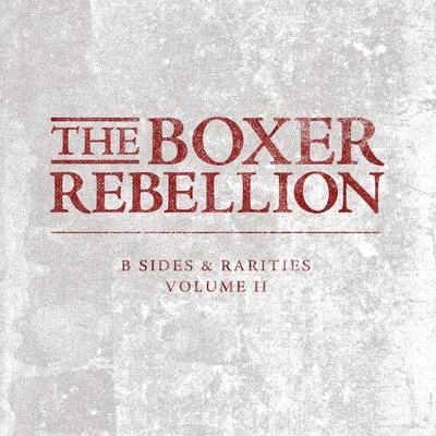 The Boxer Rebellion B-Sides and Rarities, Vol. 2