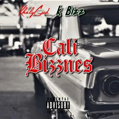 K Bizz/Khalygud Cali Bizznes