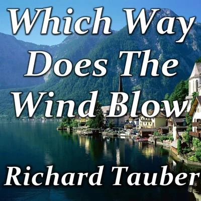 Richard Tauber Which Way Does The Wind Blow