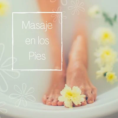 Musica Relajante Specialistas Masaje en los Pies: Música de Spa para Crear un Ambiente Tranquilo y Relajante