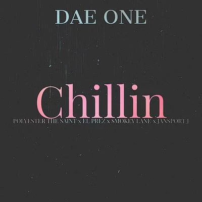 Dae One Chillin (feat. Polyester the Saint, El Prez, Smokey Lane & Jansport J)