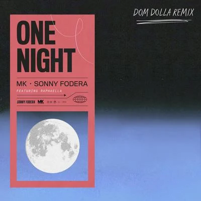 MK/Dom Dolla/Raphaella/Sonny Fodera One Night (Dom Dolla Remix)