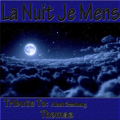 Thomas La nuit je mens: Tribute to Alain Bashung