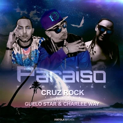 Guelo Star/Cruz Rock Iyatola/Charlee Way Paraiso (feat. Guelo Star & Charlee Way)