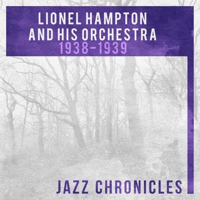 Lionel Hampton and His Orchestra Lionel Hampton: 1938-1939 (Live)