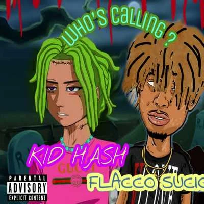 Kid Hash/Flaccosucio Who's Calling