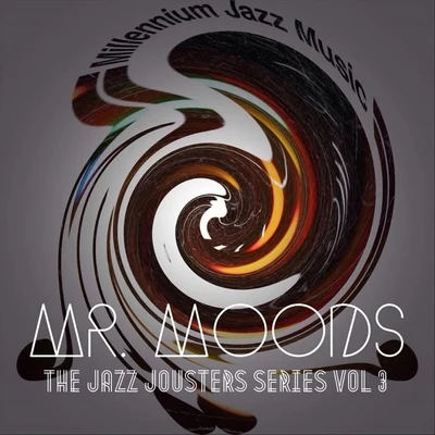 Millennium Jazz Music/The Jazz Jousters/Mr. Moods The Jazz Jousters Series, Vol. 3