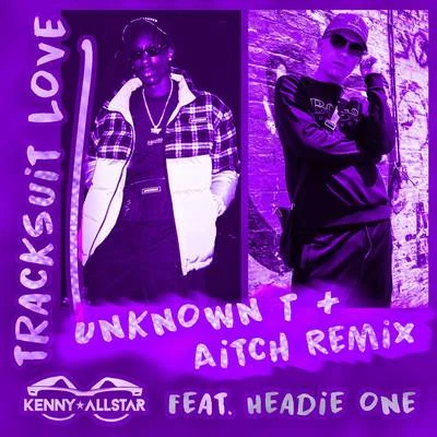 Kenny Allstar Tracksuit Love (Aitch & Unknown T Remix)