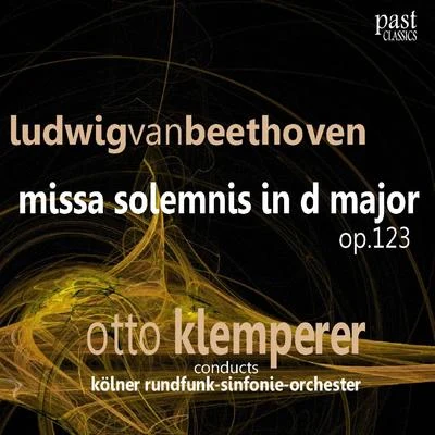 Kölner Rundfunk-Sinfonie-Orchester Beethoven: Missa Solemnis in D Major