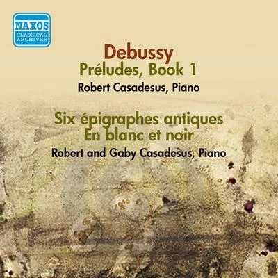 Gaby Casadesus DEBUSSY: Preludes, Book 16 Epigraphes antiquesEn blanc et noir (Robert and Gaby Casadesus) (1956)