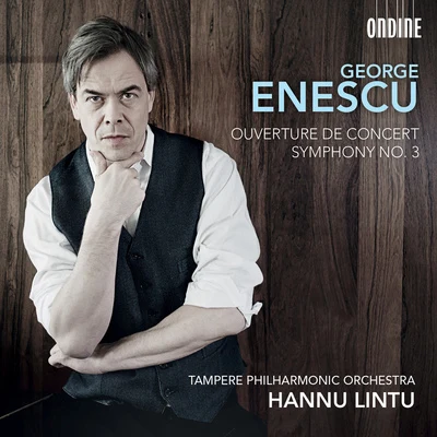 Hannu Lintu/Tampere Philharmonic Orchestra Enescu: Ouverture de concert & Symphony No. 3