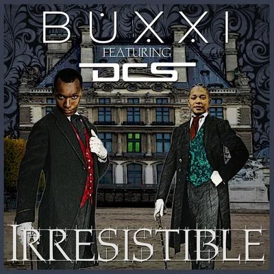 Buxxi Irresistible (feat. DCS)