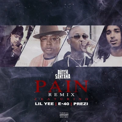 Dutch Santana Pain (Remix) [feat. Lil Yee, E-40, Prezi]