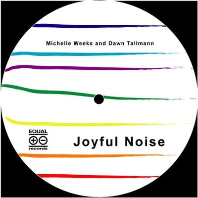 Michelle Weeks Joyful Noise (original mixes)