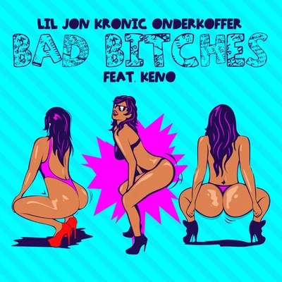 Onderkoffer/Kronic/Lil Jon Bad Bitches