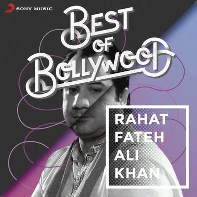 Rahat Fateh Ali Khan Best of Bollywood: Rahat Fateh Ali Khan