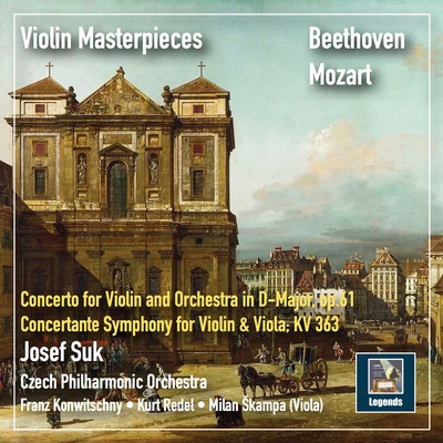 Milan Škampa/Kurt Redel/Czech Philharmonic Orchestra/Franz Konwitschny/Josef Suk Violin Masterpieces: Josef Suk Plays Beethoven & Mozart (2019 Remaster)