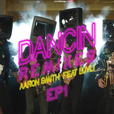 Aaron Smith Dancin (Remixes) - EP1