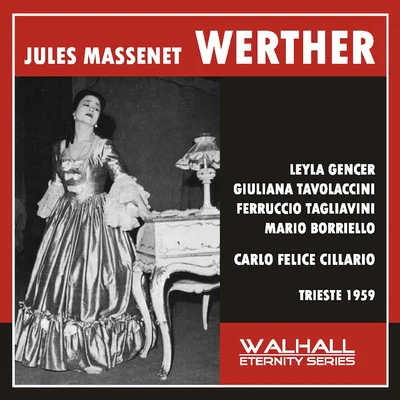 Carlo Felice Cillario MASSENET, J.: Werther (Sung in Italian) [Opera] (Gencer, Tavolaccini, Tagliavini, Boriello, Trieste Teatro Verdi Chorus and Orchestra, Cillario (1959)