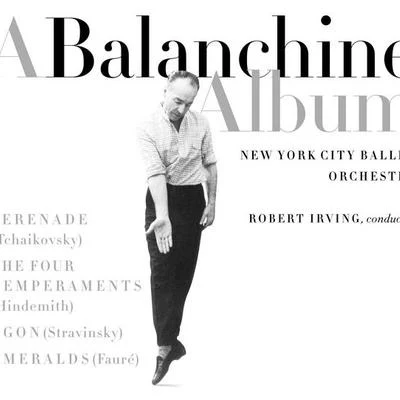 New York City Ballet Orchestra/Robert Irving A Balanchine Album (LP Version)