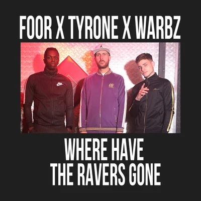 FooR/Tyrone/Warbz Where Have the Ravers Gone