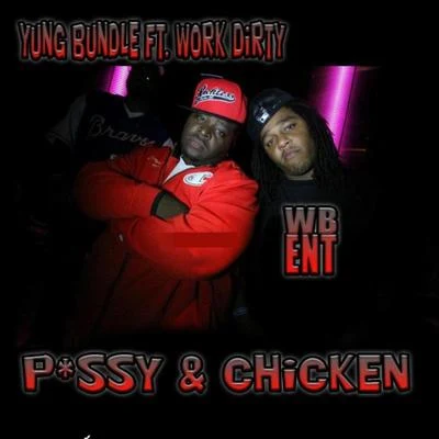 Yung Bundle P*ssy & Chicken (feat. Work Dirty)