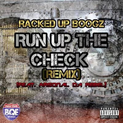 Racked up Boogz/Arsonal Da Rebel Run up the Check (Remix) [feat. Arsonal da Rebel]