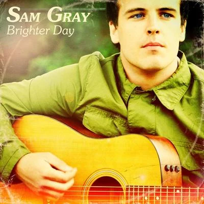 Sam Gray Brighter Day