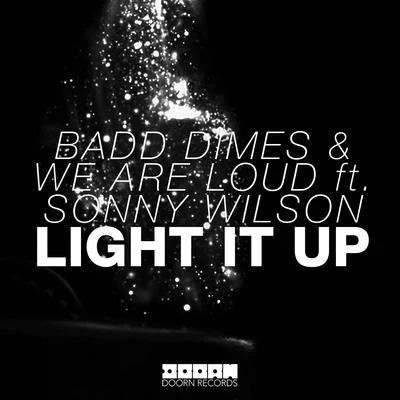 Badd Dimes/We Are Loud/Sonny Wilson Light It Up