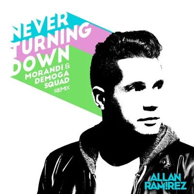 Allan Ramirez/Moran地 & demo gas quad Never Turning Down (Morandi & Demoga Squad Remix)