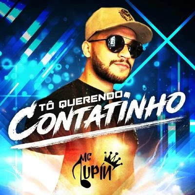 MC Lupín Tô Querendo Contatinho