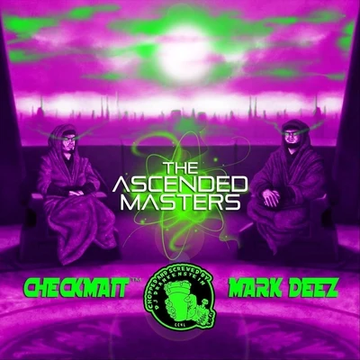 Checkmait/Mark Deez Ascended Masters (Chopped and Screwed)