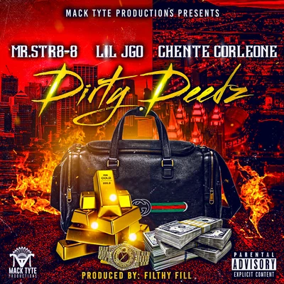 Lil Jgo/Chente Corleone/Mr.Str8-8 Dirty Deez