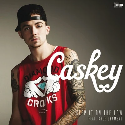 Caskey Keep It On the Low