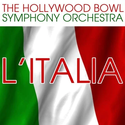 Carmen Dragon/The Hollywood Bowl Symphony Orchestra LItalia