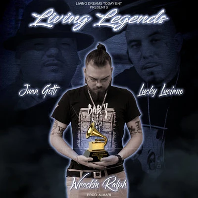 Lucky Luciano/Wreckin/Juan Gotti/Wreckin Ralph Living Legends