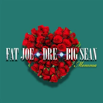 Dre/Big Sean/Fat Joe Momma