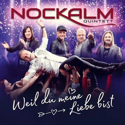 Nockalm Quintett Weil du meine Liebe bist