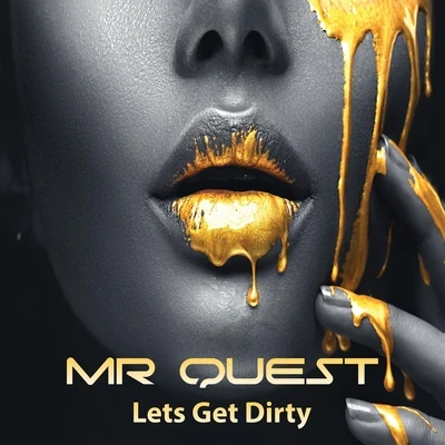 Mr Quest Lets Get Dirty