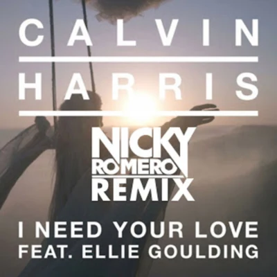 Ellie Goulding/Calvin Harris I Need Your Love Incl Nicky Romero Remix