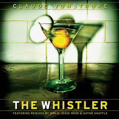 Claude VonStroke The Whistler (Remixes)