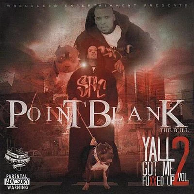 Point Blank Y'all Got Me Fuxxed Up!, Vol. 2